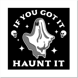 If You Got It Haunt It - Funny Halloween Ghost & Skull Posters and Art